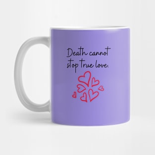 The Princess Bride/Death cannot stop true love Mug